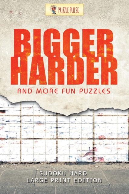 Bigger, Harder and More Fun Puzzles : Sudoku Hard Large Print Edition, Paperback / softback Book