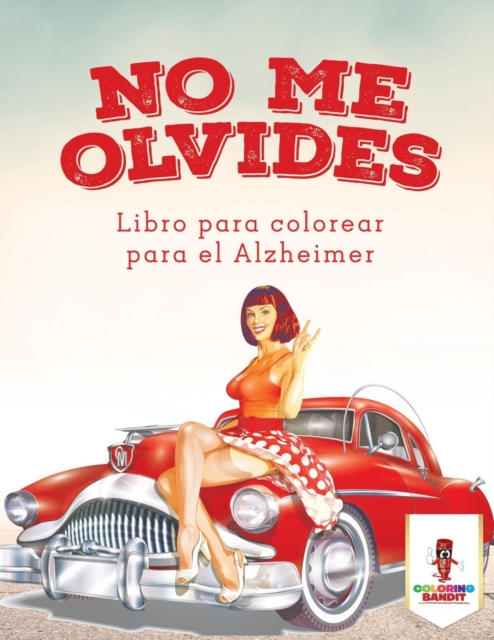 No Me Olvides : Libro Para Colorear Para El Alzheimer, Paperback / softback Book