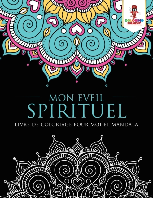 Mon Eveil Spirituel : Livre de Coloriage pour Moi et Mandala, Paperback / softback Book