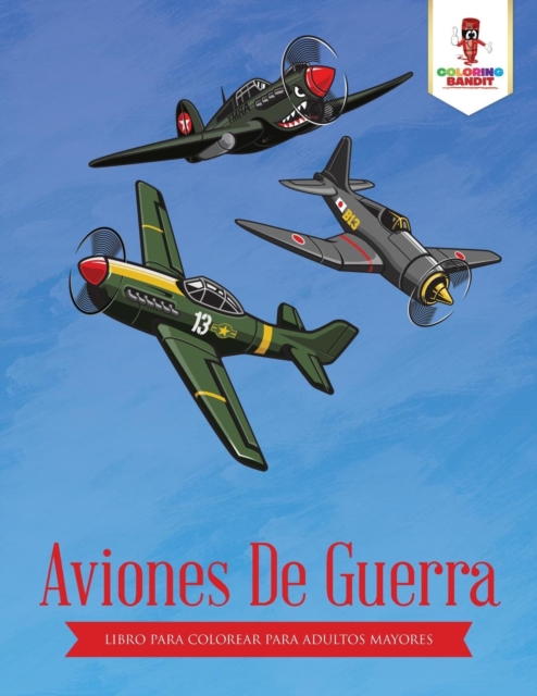 Aviones De Guerra : Libro Para Colorear Para Adultos Mayores, Paperback / softback Book