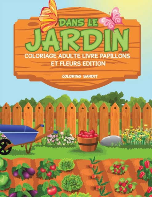 Dans le Jardin : Coloriage Adulte Livre Papillons et Fleurs Edition, Paperback / softback Book