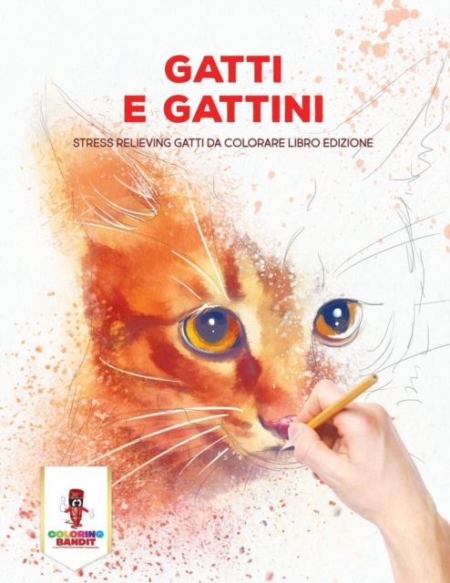 Gatti E Gattini : Stress Relieving Gatti Da Colorare Libro Edizione, Paperback / softback Book