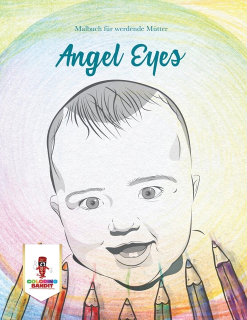 Angel Eyes : Malbuch fur werdende Mutter, Paperback / softback Book
