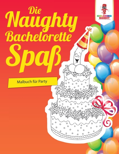 Die Naughty Bachelorette-Spass : Malbuch fur Party, Paperback / softback Book