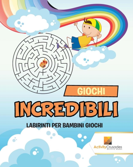 Giochi Incredibili : Labirinti Per Bambini Giochi, Paperback / softback Book