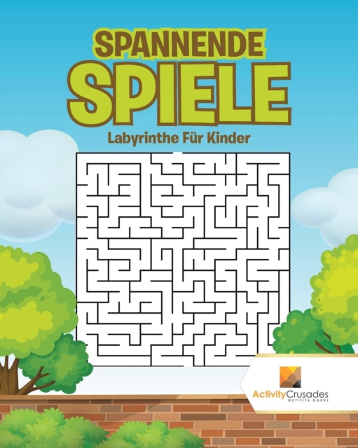 Spannende Spiele : Labyrinthe Fur Kinder, Paperback / softback Book