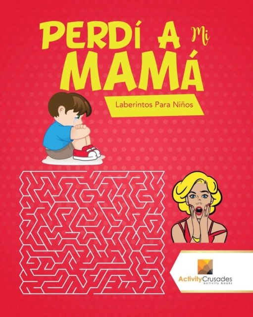 Perdi A Mi Mama : Laberintos Para Ninos, Paperback / softback Book