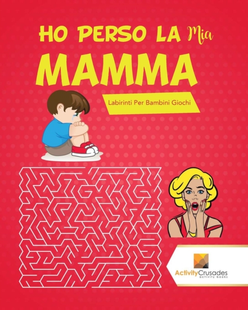 Ho Perso La Mia Mamma! : Labirinti Per Bambini Giochi, Paperback / softback Book