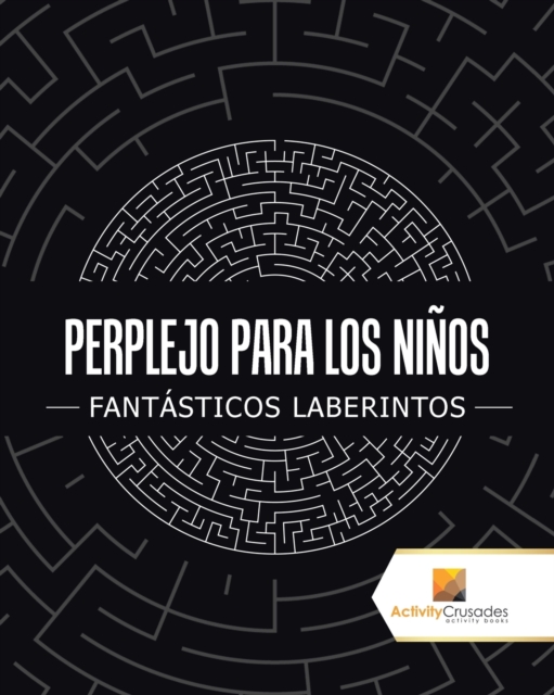 Perplejo Para Los Ninos : Fantasticos Laberintos, Paperback / softback Book