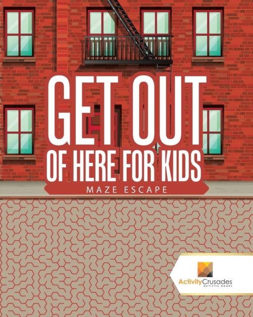 Get Out of Here For Kids : Maze Escape, Paperback / softback Book