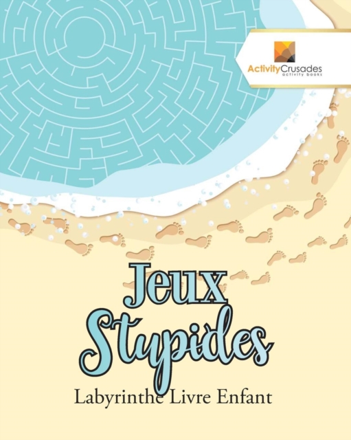 Jeux Stupides : Labyrinthe Livre Enfant, Paperback / softback Book