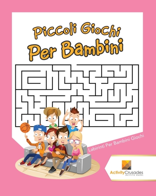 Piccoli Giochi Per Bambini : Labirinti Per Bambini Giochi, Paperback / softback Book