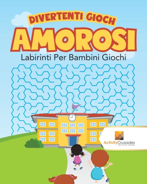 Divertenti Giochi Amorosi : Labirinti Per Bambini Giochi, Paperback / softback Book