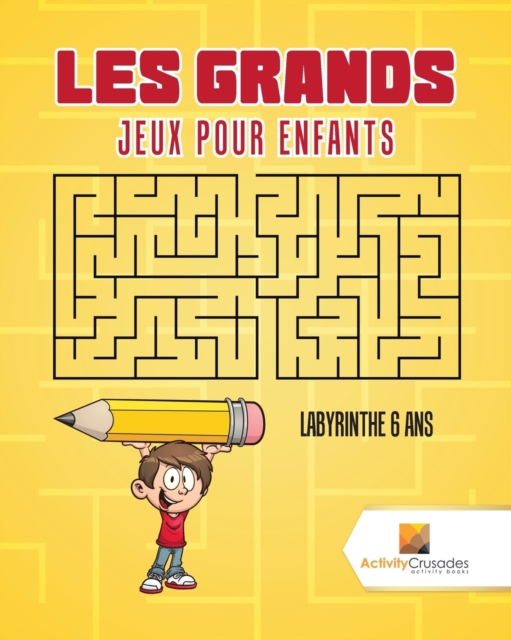 Les Grands Jeux Pour Enfants : Labyrinthe 6 Ans, Paperback / softback Book