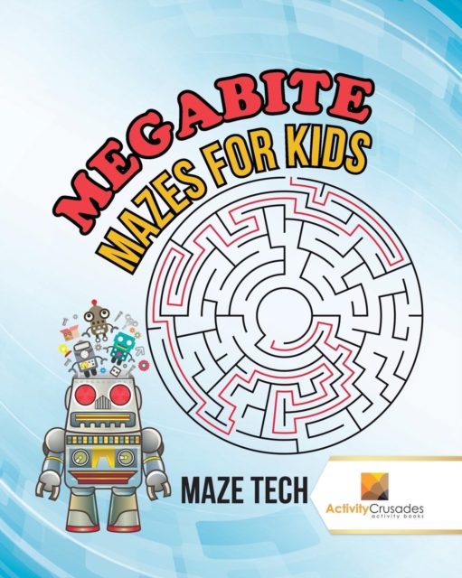 Megabyte Mazes for Kids : Maze Tech, Paperback / softback Book