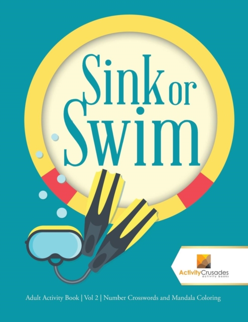 Sink or Swim : Adult Activity Book Vol 2 Number Crosswords and Mandala Coloring, Paperback / softback Book