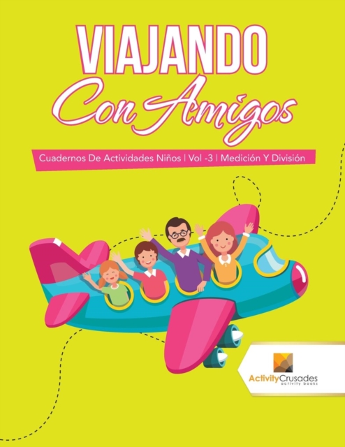 Viajando Con Amigos : Cuadernos De Actividades Ninos Vol -3 Medicion Y Division, Paperback / softback Book