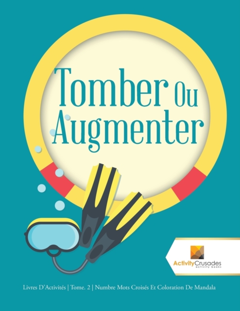 Tomber Ou Augmenter : Livres D'Activites Tome. 2 Numbre Mots Croises Et Coloration De Mandala, Paperback / softback Book