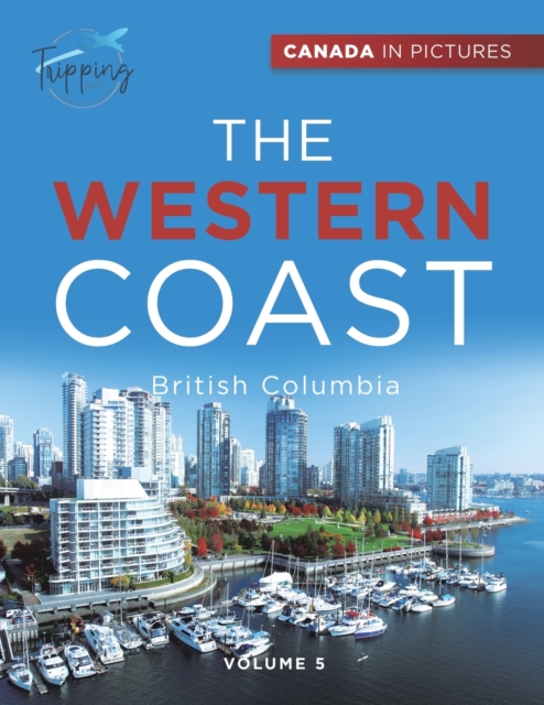 Canada In Pictures : The Western Coast - Volume 5 - British Columbia, Paperback / softback Book