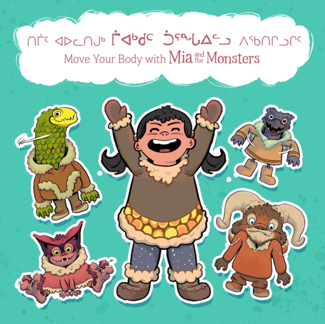 Move Your Body with Mia and the Monsters : Bilingual Inuktitut and English Edition, Board book Book