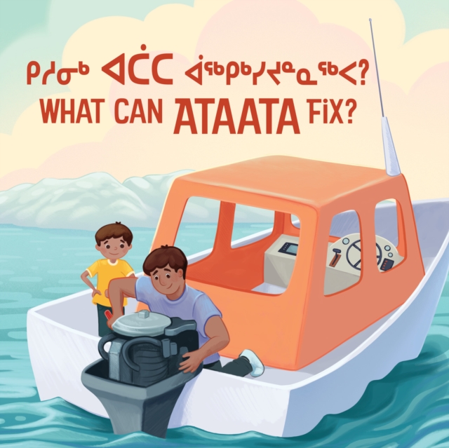 What Can Ataata Fix? : Bilingual Inuktitut and English Edition, Hardback Book