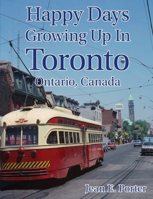 Happy Days Growing Up in Toronto, Paperback / softback Book