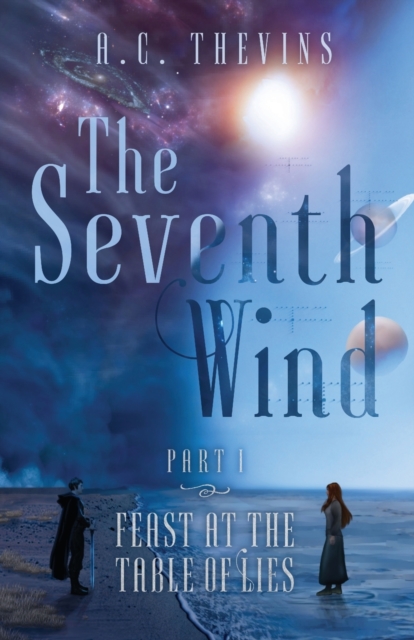 The Seventh Wind Part 1 : Feast at the Table of Lies, Paperback / softback Book