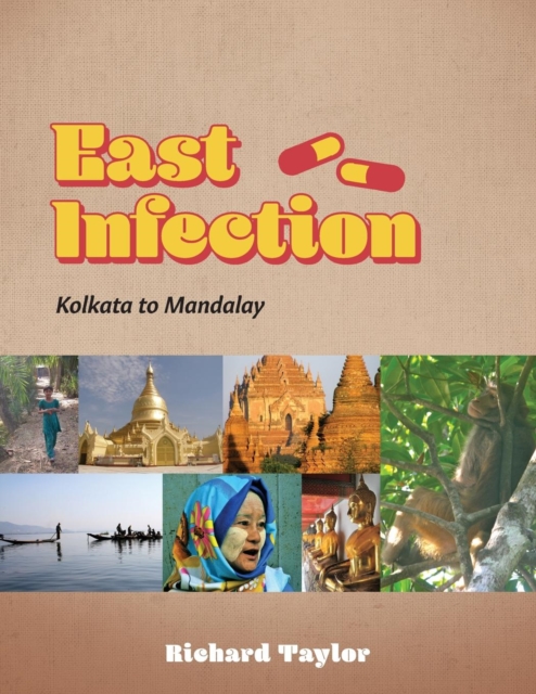 East Infection : Kolkata to Mandalay, Paperback / softback Book