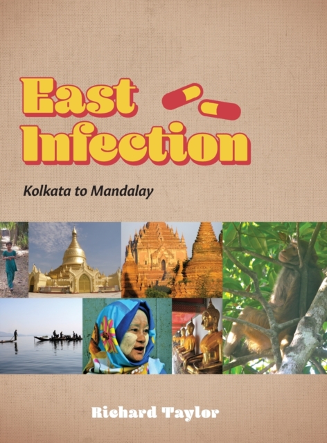 East Infection : Kolkata to Mandalay, Hardback Book