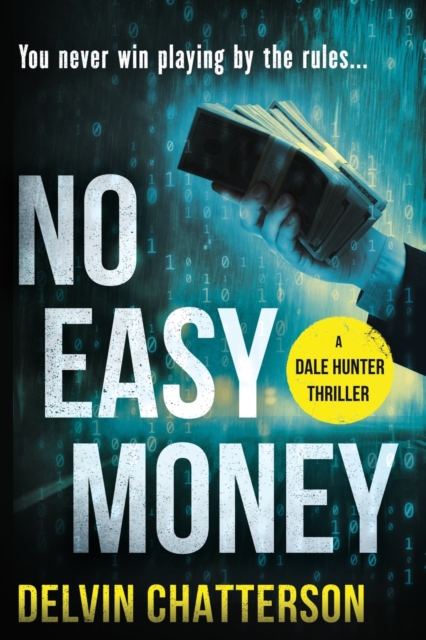 No Easy Money : You Never Win Playing by the Rules., Paperback / softback Book