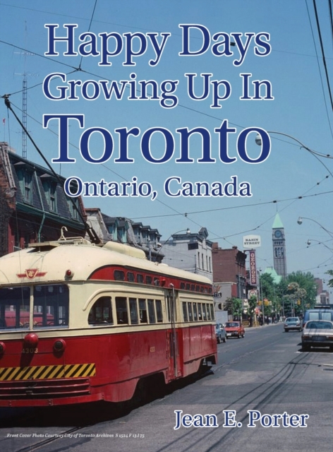 Happy Days Growing Up In Toronto, Hardback Book