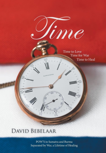 Time : Time to Love, Time for War, Time to Heal, Hardback Book