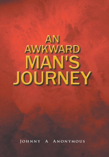 An Awkward Man's Journey, Hardback Book