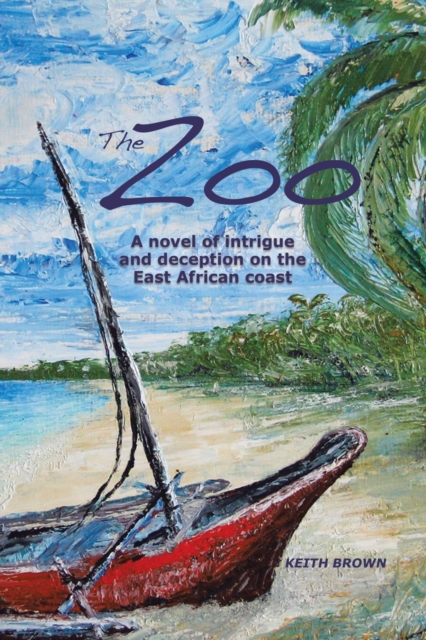 The Zoo : A novel of intrigue and deception on the East-African coast, Paperback / softback Book