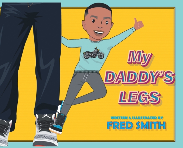 My Daddy's Legs, Hardback Book