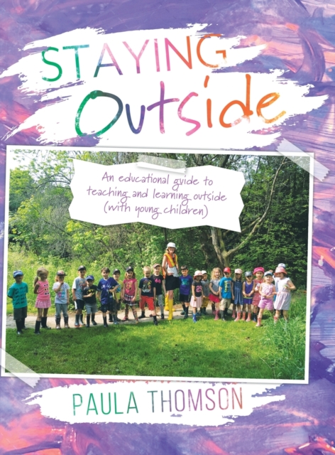 Staying Outside : An educational guide to teaching and learning outside, Hardback Book