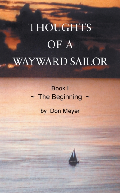 Thoughts of a Wayward Sailor : Book I The Beginning, Paperback / softback Book