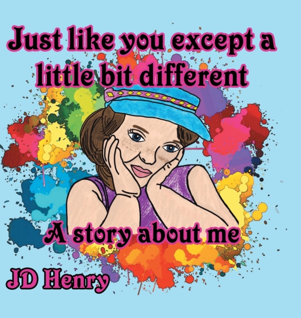 Just like you except a little bit different. : A story about me., Hardback Book