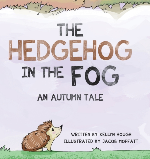 The Hedgehog In the Fog : An Autumn Tale, Hardback Book