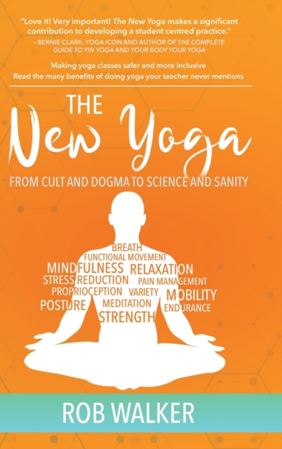 The New Yoga : From Cults and Dogma to Science and Sanity, Hardback Book