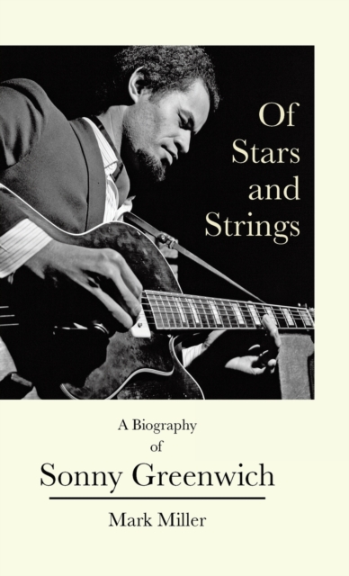 Of Stars and Strings : A Biography of Sonny Greenwich, Hardback Book