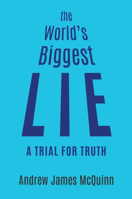 The World's Biggest Lie : A Trial for Truth, Paperback / softback Book