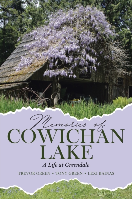 Memories of Cowichan Lake : A Life at Greendale, Paperback / softback Book