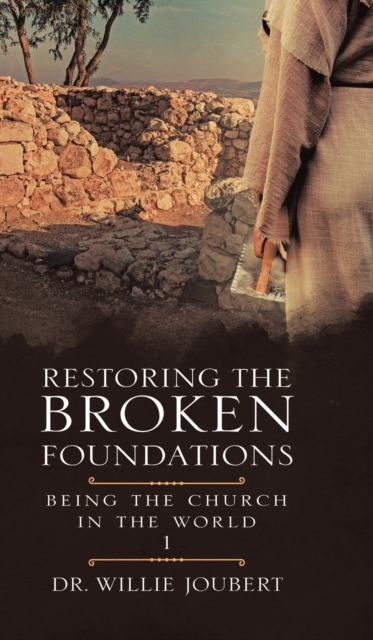 Restoring the Broken Foundations : Being the Church in the World, Hardback Book