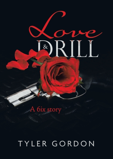 Love & Drill : A 6ix story, Paperback / softback Book