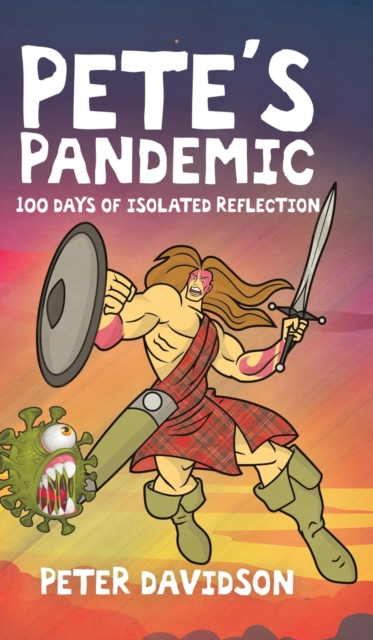 Pete's Pandemic : 100 Days of Isolated Reflection, Hardback Book