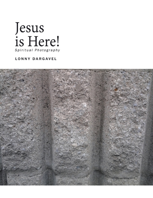 Jesus is Here! : Spiritual Photography, Paperback / softback Book