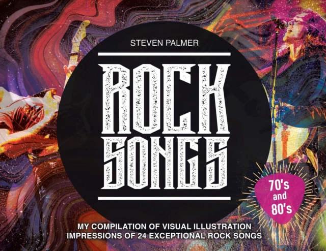 Rock Songs : My Compilation of Visual Illustration Impressions of 24 Exceptional Rock Songs, Paperback / softback Book