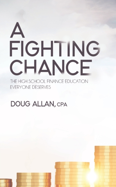 A Fighting Chance : The High School Finance Education Everyone Deserves, Paperback / softback Book