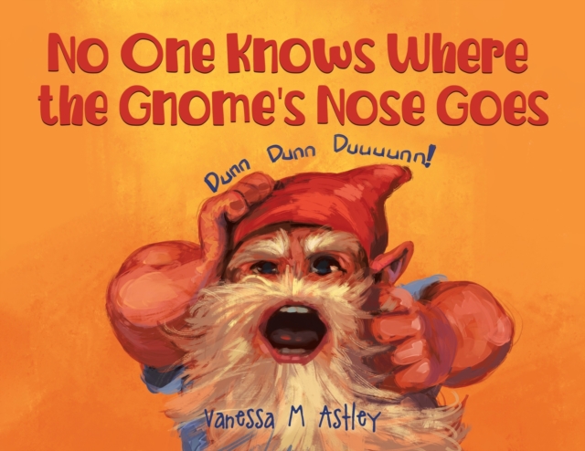 No One Knows Where the Gnome's Nose Goes, Paperback / softback Book